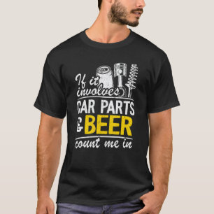 Wenn es Autoteile und Bier beinhaltet, bin ich dab T-Shirt