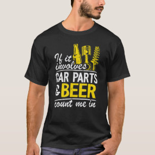 Wenn es Autoteile und Bier beinhaltet, bin ich dab T-Shirt