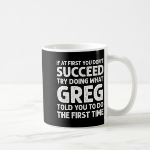Wenn es beim ersten Mal nicht klappt, versuche es  Kaffeetasse