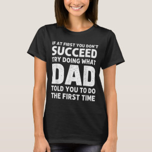 Wenn es beim ersten Mal nicht klappt, versuche es T-Shirt