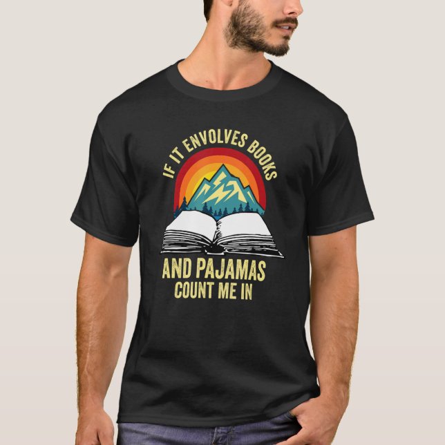 Wenn es Bücher und Pajamas beinhaltet lesen Buch T-Shirt (Vorderseite)