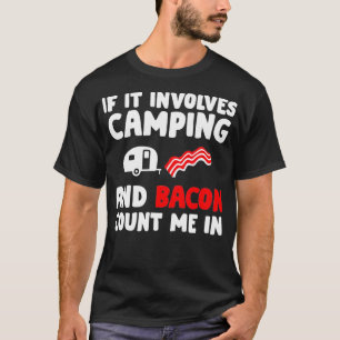 Wenn es Camping Bacon Camping und Bacon Lov T-Shirt