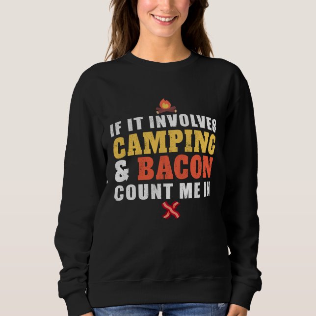 Wenn es Camping und Bacon beinhaltet, bin ich dabe Sweatshirt (Vorderseite)