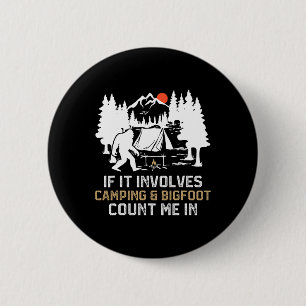 Wenn es Camping und Bigfoot beinhaltet, bin ich da Button
