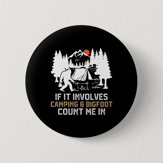 Wenn es Camping und Bigfoot beinhaltet, bin ich da Button (Vorderseite)