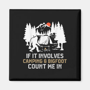 Wenn es Camping und Bigfoot beinhaltet, bin ich da Magnet