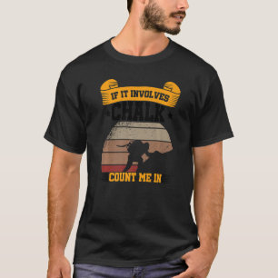 Wenn es Chalk mit sich bringt, zählen Sie mich bei T-Shirt