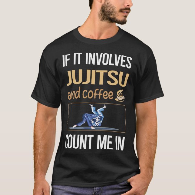Wenn es Coffee Jujitsu Ju Jitsu Jiujitsu Ji T-Shirt (Vorderseite)