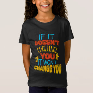 Wenn es dich nicht herausfordert, wird es dich nic T-Shirt