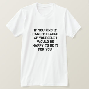 Wenn es dir schwer fällt, über dich selbst zu lach T-Shirt