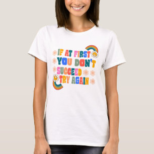 wenn es dir zunächst nicht gelingt, es noch einmal T-Shirt