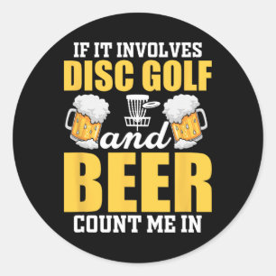 Wenn es Discgolf und Bier beinhaltet, bin ich dabe Runder Aufkleber