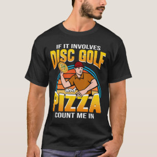 Wenn es Discgolf und Pizza beinhaltet, bin ich dab T-Shirt