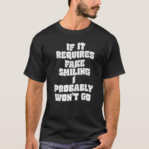 Wenn es ein Lächeln des Fakes erfordert, werde ich T-Shirt