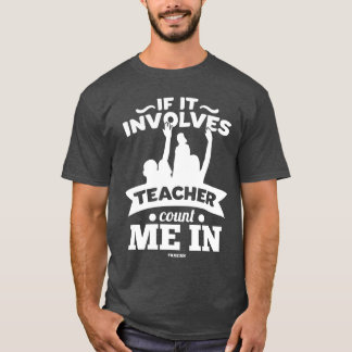 Wenn es einen Lehrer beinhaltet, zähl mich dazu vi T-Shirt