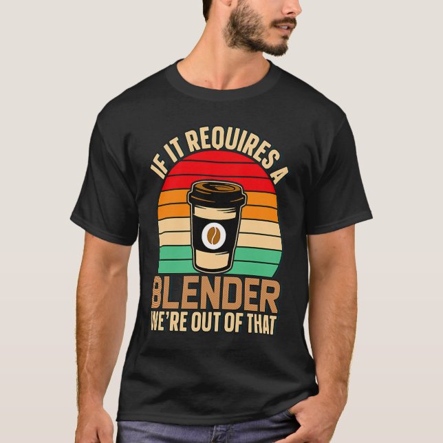 Wenn es einen Mixer Kaffee Barista & Koffein benöt T-Shirt (Vorderseite)