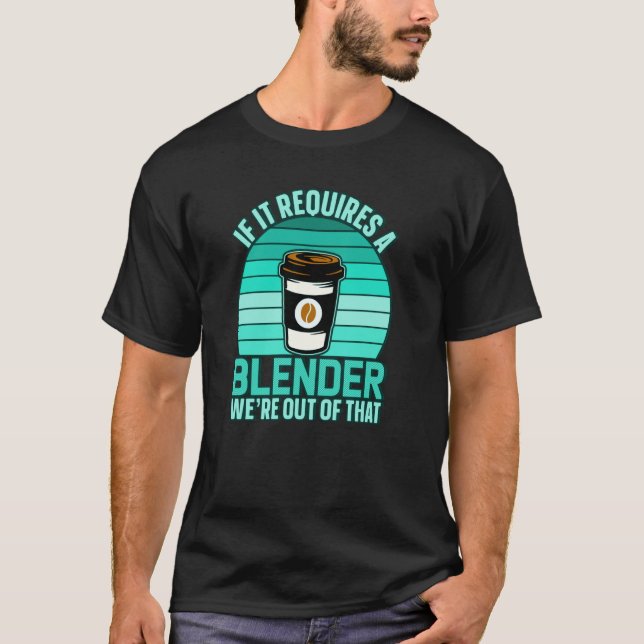 Wenn es einen Mixer Kaffee Barista & Koffein benöt T-Shirt (Vorderseite)