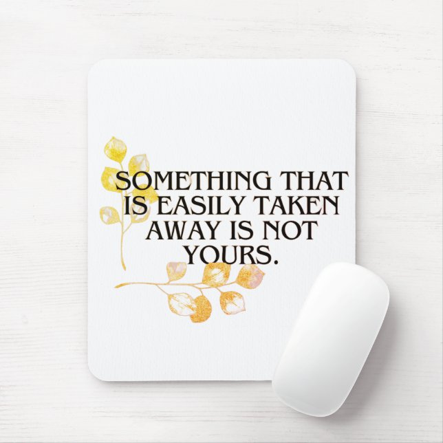 "Wenn es einfach genommen wurde, war es nie dein _ Mousepad (Mit Mouse)