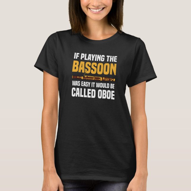 Wenn es einfach war, Bassoon zu spielen - Bassoon  T-Shirt (Vorderseite)