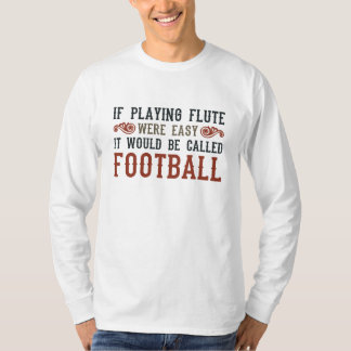 Wenn es einfach wäre, Flute zu spielen... T-Shirt