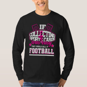 Wenn es einfach wäre, Sportkarten zu sammeln, würd T-Shirt