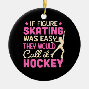 Wenn es Eiskunstlauf wäre, würden sie es Hockey ne Keramik Ornament