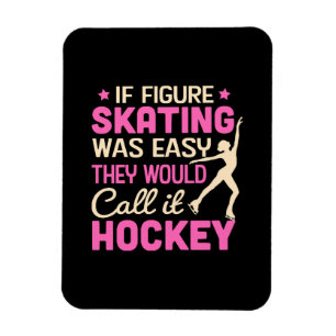 Wenn es Eiskunstlauf wäre, würden sie es Hockey ne Magnet