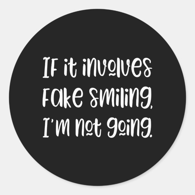 Wenn es Fake lächelt, werde ich nicht aufklemmen Runder Aufkleber (Vorderseite)