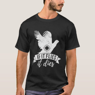 Wenn es fliegt, stirbt es am lustigen Fasan Hunter T-Shirt
