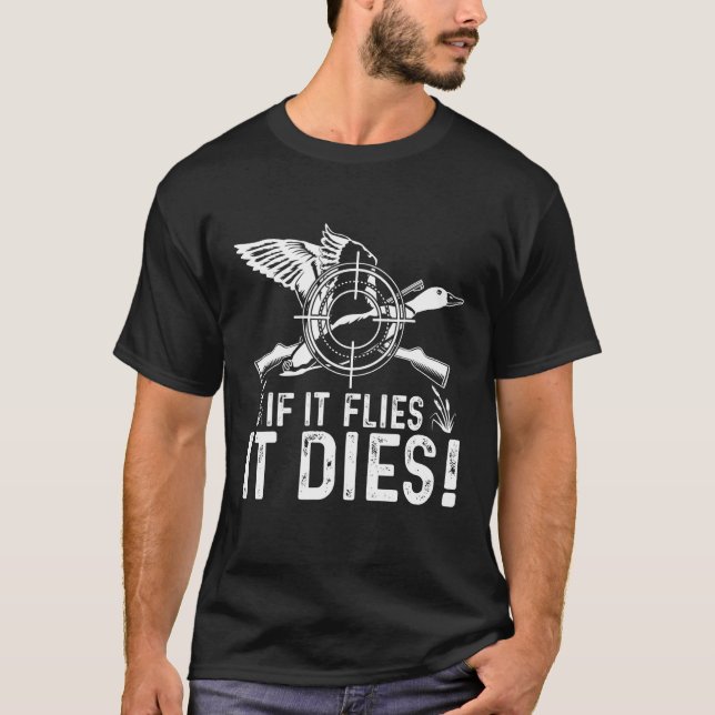 Wenn es fliegt, stirbt es an der Jagdkostüm T-Shirt (Vorderseite)