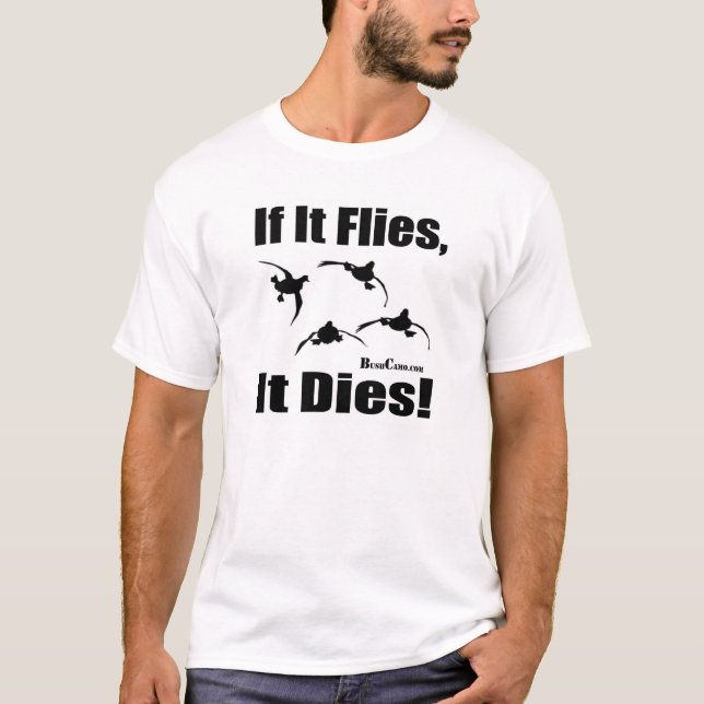 Wenn es fliegt, stirbt es T-Shirt (Vorderseite)