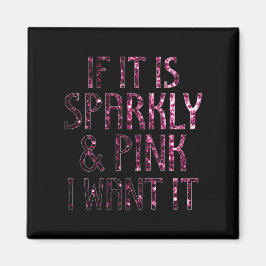 Wenn es Funkelnd und rosa ist, wollte ich es | Sch Magnet