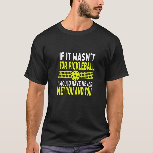 Wenn es für Pickleball wäre, hätte ich nie Metu T-Shirt (Vorderseite)