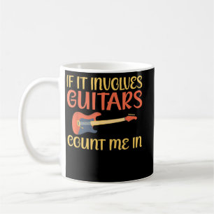 Wenn es Gitarren involviert, zähl mich ein Gitarre Kaffeetasse
