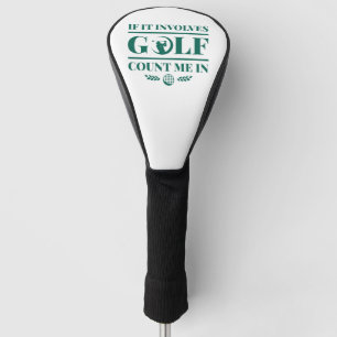 Wenn es Golf beinhaltet, zählen Sie mir Headcover