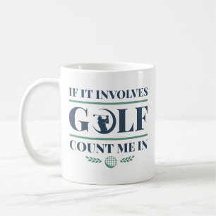 Wenn es Golf beinhaltet, zählen Sie mir Kaffeetasse