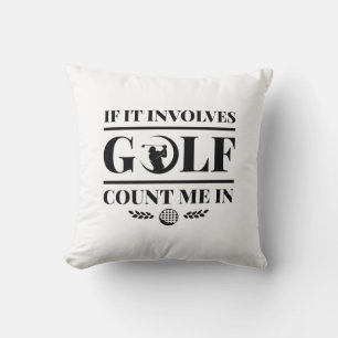 Wenn es Golf beinhaltet, zählen Sie mir Kissen