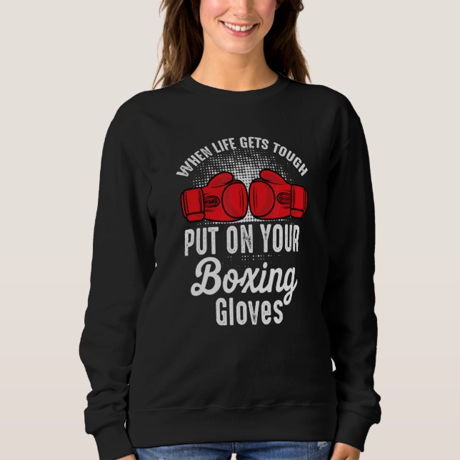 Wenn es hart wird, zieh deine Boxhandschuhe an Box Sweatshirt (Vorderseite)