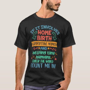 Wenn es Hausgeburt Doula Hebamme L&D Krankenschwes T-Shirt