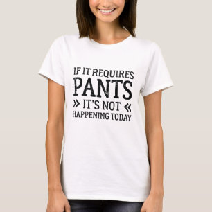 Wenn es Hosen erfordert T-Shirt