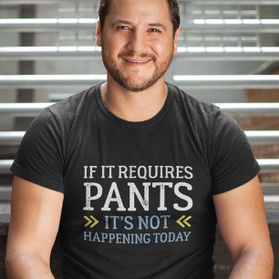 Wenn es Hosen erfordert T-Shirt