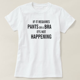 Wenn es Hosen oder einen BH erfordert, ist es T-Shirt