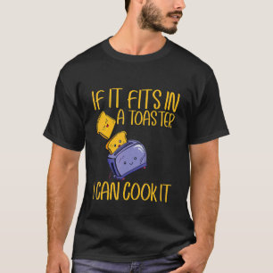 Wenn es in einem Toaster passt, kann ich es kochen T-Shirt