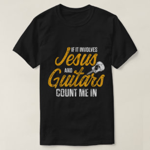 Wenn es Jesus und Gitarren beinhaltet, bin ich dab T-Shirt