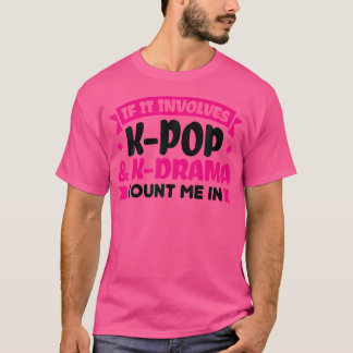 Wenn es K-Pop-K-Drama zählen mich in K-Pop T-Shirt