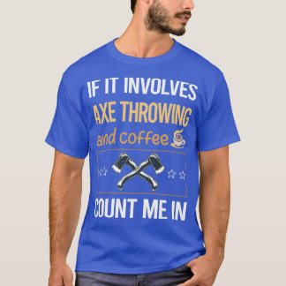 Wenn es Kaffee Ax Throwing Classic TShirt beinhalt