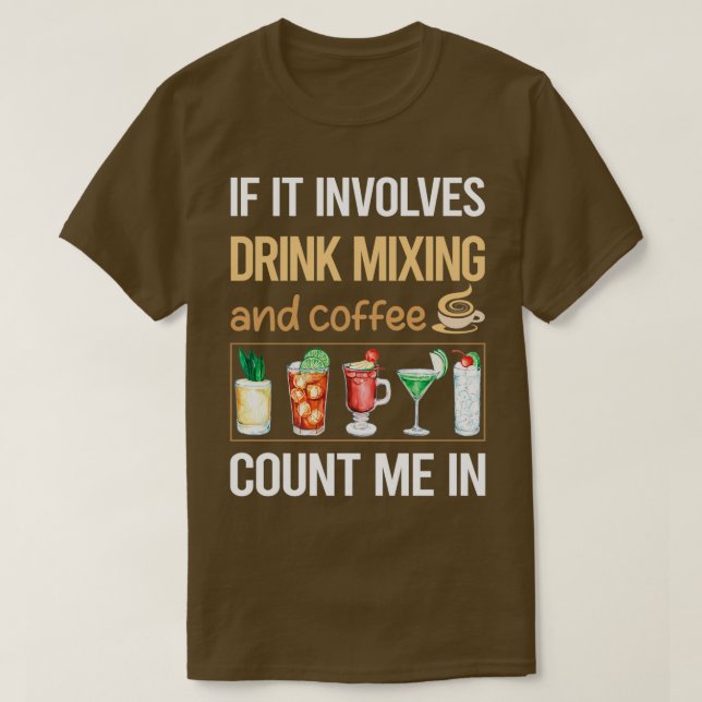 Wenn es Kaffee Drink Mixing Mixologe Mixo beinhalt T-Shirt (Design vorne)