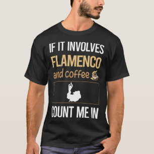 Wenn es Kaffee Flamenco beinhaltet T-Shirt