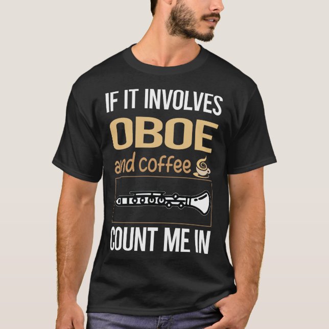 Wenn es Kaffee-Oboe beinhaltet T-Shirt (Vorderseite)