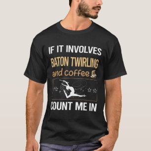 Wenn es Kaffee-Schlagstock-Drehen beinhaltet T-Shirt